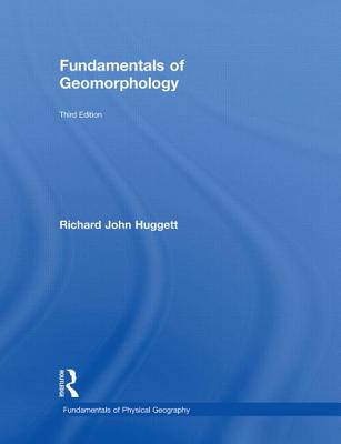 Fundamentals of Geomorphology - Huggett, Richard John