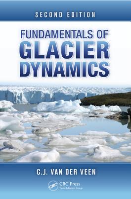 Fundamentals of Glacier Dynamics - Van Der Veen, C J