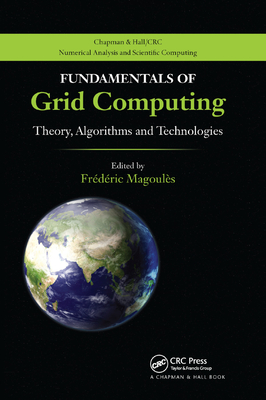 Fundamentals of Grid Computing: Theory, Algorithms and Technologies - Magoules, Frederic (Editor)