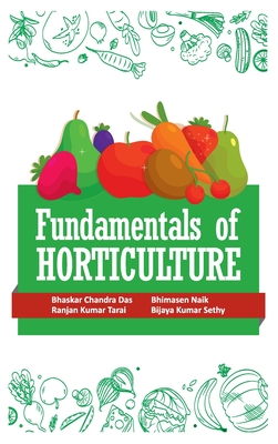 Fundamentals Of Horticulture - Das, Bhaskar Chandra, and Naik, Bhimasen, and Tarai, Ranjan Kumar