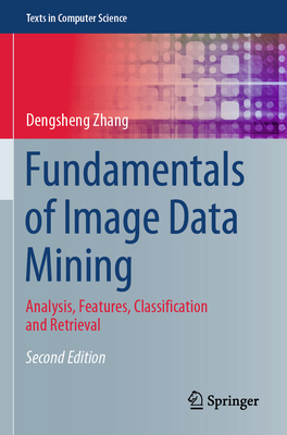 Fundamentals of Image Data Mining: Analysis, Features, Classification and Retrieval - Zhang, Dengsheng