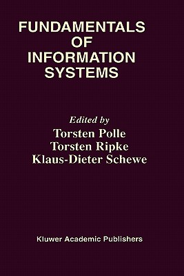 Fundamentals of Information Systems - Polle, Torsten (Editor), and Ripke, Torsten (Editor), and Schewe, Klaus-Dieter (Editor)