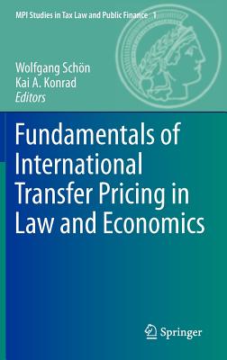 Fundamentals of International Transfer Pricing in Law and Economics - Schn, Wolfgang (Editor), and Konrad, Kai A. (Editor)