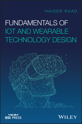 Fundamentals of Iot and Wearable Technology Design - Raad, Haider