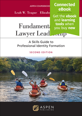 Fundamentals of Lawyer Leadership: A Skills Guide to Professional Identity Formation [Connected Ebook] - Teague, Leah W, and Fraley, Elizabeth M