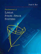 Fundamentals of Linear State Space Systems - Bay, John S