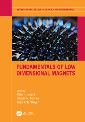 Fundamentals of Low Dimensional Magnets - Gupta, Ram K (Editor), and Mishra, Sanjay R (Editor), and Nguyen, Tuan Anh (Editor)