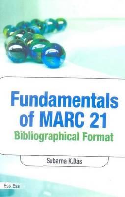 Fundamentals of Marc 21 Bibliographic Format - Das, Subarna K
