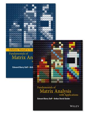 Fundamentals of Matrix Analysis with Applications Set - Saff, Edward Barry, and Snider, Arthur David
