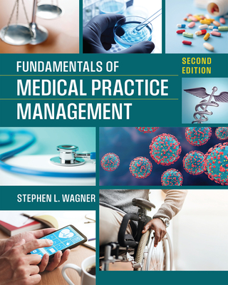 Fundamentals of Medical Practice Management, Second Edition - Wagner, Stephen L