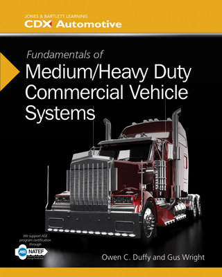 Fundamentals of Medium/Heavy Duty Commercial Vehicle Systems: 2014 Natef Edition - Duffy, Owen C, and Wright, Gus