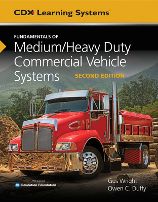 Fundamentals of Medium/Heavy Duty Commercial Vehicle Systems - Wright, Gus, and Duffy, Owen C