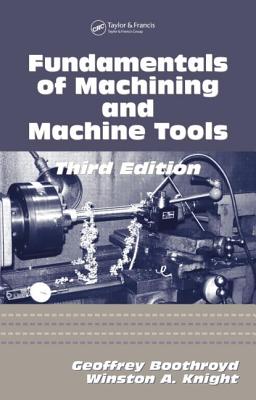 Fundamentals of Metal Machining and Machine Tools - Knight, Winston A., and Boothroyd, Geoffrey