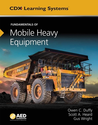 Fundamentals of Mobile Heavy Equipment: AED Foundation Technical Standards - Wright, Gus, and Duffy, Owen C, and Heard, Scott A