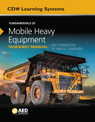 Fundamentals of Mobile Heavy Equipment Tasksheet Manual: AED Foundation Technical Standards - CDX Automotive
