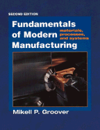 Fundamentals of Modern Manufacturing: Materials, Processes, and Systems