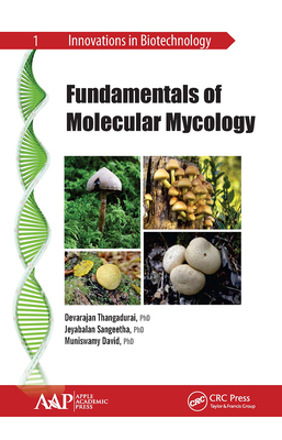 Fundamentals of Molecular Mycology - Thangadurai, Devarajan, and Sangeetha, Jeyabalan, and David, Muniswamy