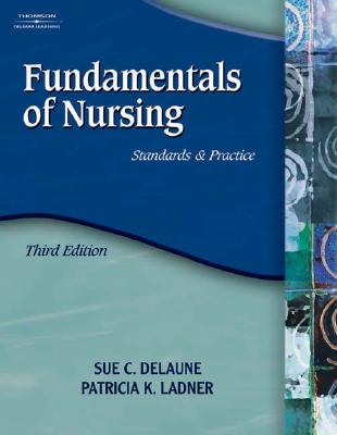 Fundamentals of Nursing: Standards & Practice - Delaune, Sue C, and Ladner, Patricia K