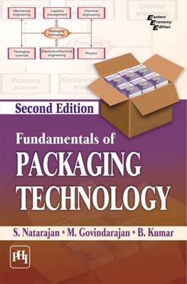 Fundamentals of Packaging Technology - Natarajan, S., and Govindarajan, M., and Kumar, B.