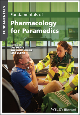 Fundamentals of Pharmacology for Paramedics - Peate, Ian (Editor), and Evans, Suzanne (Editor), and Clegg, Lisa (Editor)