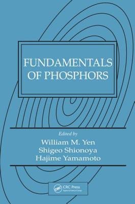 Fundamentals of Phosphors - Yen, William M (Editor), and Shionoya (Editor), and Yamamoto, Hajime (Editor)