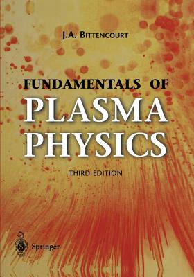 Fundamentals of Plasma Physics - Bittencourt, J. A.