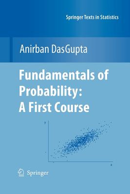 Fundamentals of Probability: A First Course - DasGupta, Anirban