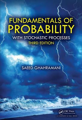 Fundamentals of Probability: With Stochastic Processes, Third Edition - Ghahramani, Saeed