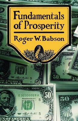 Fundamentals of Prosperity - Babson, Roger W