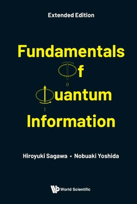 Fundamentals of Quantum Information (Extended Edition) - Sagawa, Hiroyuki, and Yoshida, Nobuaki