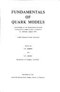 Fundamentals of Quark Models: Proceedings of the Seventeenth Scottish Universities Summer School in Physics, St. Andrews, August, 1976