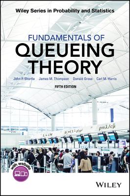 Fundamentals of Queueing Theory - Shortle, John F, and Thompson, James M, and Gross, Donald