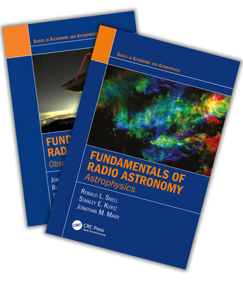 Fundamentals of Radio Astronomy: Observational Methods and Astrophysics - Two Volume Set - Marr, Jonathan, and Snell, Ronald L., and Kurtz, Stanley E.