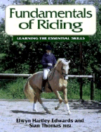 Fundamentals of Riding - Hartley-Edwards, Elwyn, and E Edwards, and Thomas, Sian