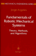 Fundamentals of Robotic Mechanical Systems: Theory Methods & Algorithms