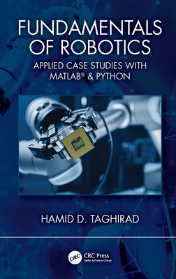 Fundamentals of Robotics: Applied Case Studies with MATLAB(R) & Python - Taghirad, Hamid D