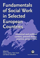 Fundamentals of Social Work in Selected European Countries: Historical and Political Context, Present Theory, Practice, Perspectives