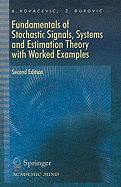 Fundamentals of Stochastic Signals, Systems and Estimation Theory: With Worked Examples