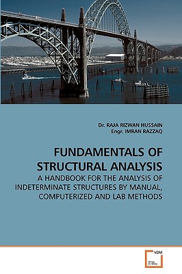 Fundamentals of Structural Analysis - Hussain, Raja Rizwan, Dr., and Imran Razzaq, Engr