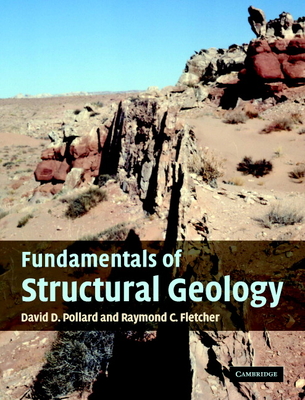 Fundamentals of Structural Geology - Pollard, David D, and Fletcher, Raymond C, Professor