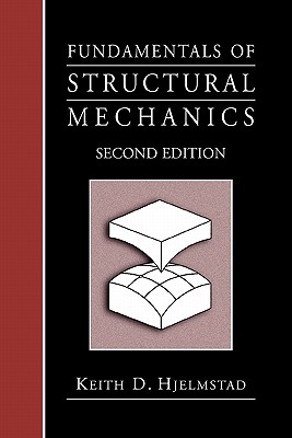 Fundamentals of Structural Mechanics - Hjelmstad, Keith D.