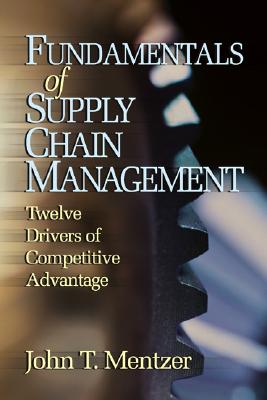 Fundamentals of Supply Chain Management: Twelve Drivers of Competitive Advantage - Mentzer, John T