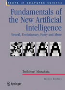 Fundamentals of the New Artificial Intelligence: Neural, Evolutionary, Fuzzy and More