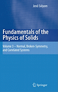 Fundamentals of the Physics of Solids: Volume 3 - Normal, Broken-Symmetry, and Correlated Systems