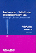 Fundamentals of United States Intellectual Property Law: Copyright, Patent, Trademark