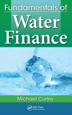 Fundamentals of Water Finance - Curley, Michael