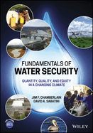 Fundamentals of Water Security: Quantity, Quality, and Equity in a Changing Climate