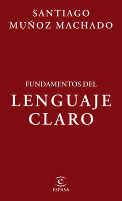 Fundamentos del Lenguaje Claro / Fundamentals of Plain Language - Muoz Machado, Santiago