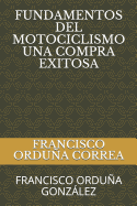 Fundamentos del Motociclismo Una Compra Exitosa: Francisco Ordua Gonzlez