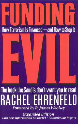 Funding Evil: How Terrorism Is Financed -- And How to Stop It - Ehrenfeld, Rachel, Dr.